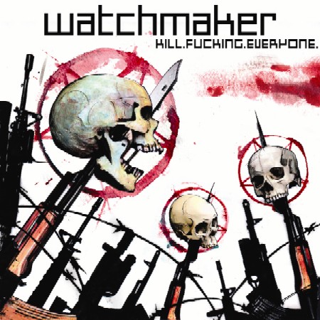 Watchmaker - Kill.Fucking.Everyone cover